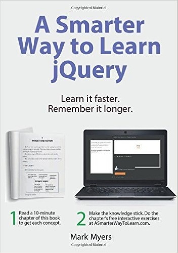 A Smarter Way to Learn jQuery. Learn it faster. Remember it longer - Mark Myers