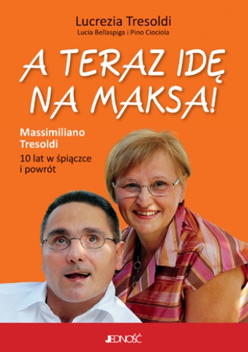 A teraz idę na Maksa! 10 lat w śpiączce i powrót - Lucrezia Tresoldi