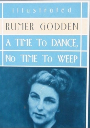 A time to dance, no time to weep - Rumer Godden