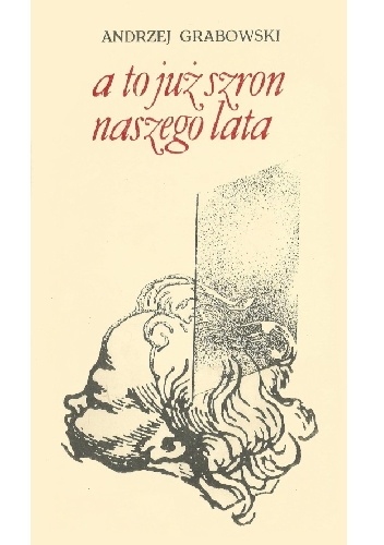 A to już szron naszego lata - Andrzej Grabowski