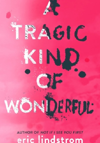 A Tragic Kind of Wonderful - Eric Lindstrom