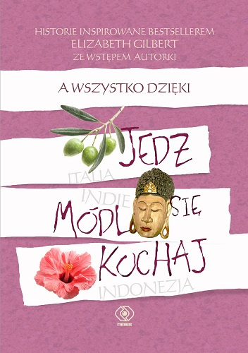 A wszystko dzięki „Jedz, módl się, kochaj” - praca zbiorowa