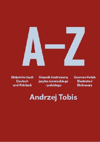 A-Z. Słownik ilustrowany języka polskiego i niemieckiego - Andrzej Tobis