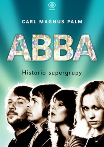 ABBA. Historia supergrupy - Carl Magnus Palm