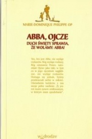 Abba, Ojcze. Duch Święty sprawia, że wołamy:Abba! - Marie-Dominique Philippe