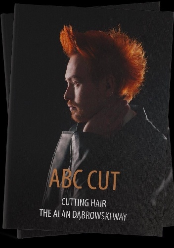 ABC CUT - Cutting Hair The Alan Dąbrowski Way - Alan Dąbrowski