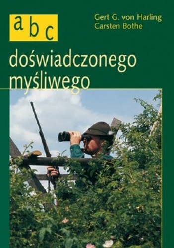 ABC doświadczonego myśliwego - Carsten Bothe, Gert G. von Harling