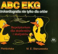 ABC EKG Elektrokardiografia nie tylko dla orłów. - Magdalena M. Pierścińska, Marta E. Starczewska
