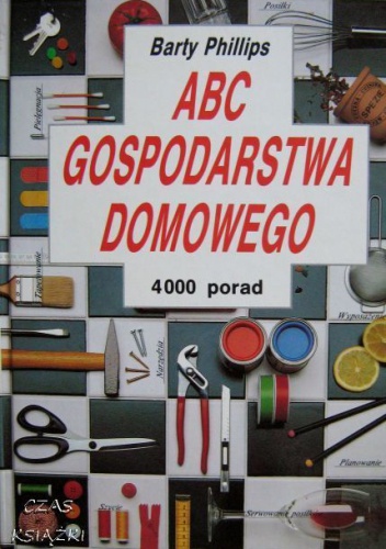 ABC gospodarstwa domowego - 4000 porad - Barty Phillips