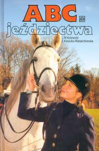 ABC jeździectwa - Jan Marek Kotowski, Elżbieta Kaszuba-Warpechowskak