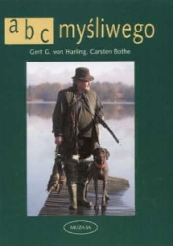 ABC myśliwego - Gert G. von Harling, Carsten Bothe
