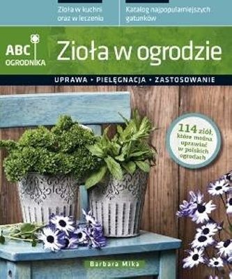 ABC ogrodnika. Zioła w ogrodzie - Barbara Mika