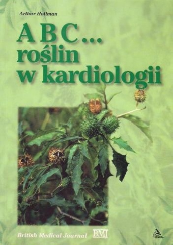 ABC... roślin w kardiologii - Arthur Hollman