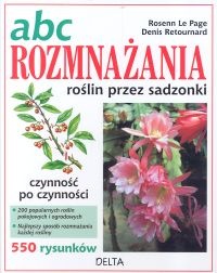 ABC rozmnażania roślin przez sadzonki - Denis Retournard, Rosenn Le Page