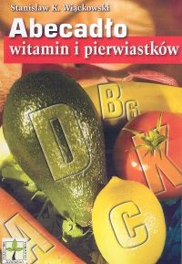 Abecadło witamin i pierwiastków T. 4 - Stanisław K. Wiąckowski