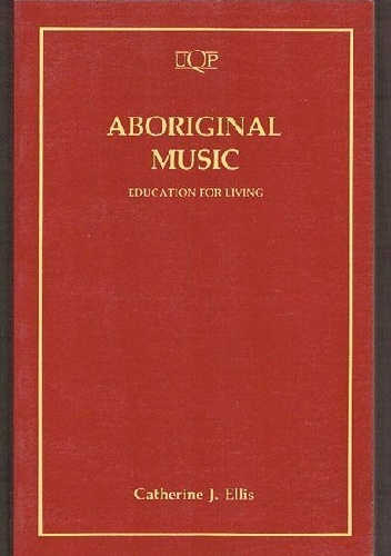 Aboriginal Music. Education for living - Catherine Joan Ellis