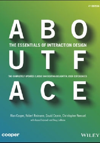 About Face: The Essentials of Interaction Design - Alan Cooper