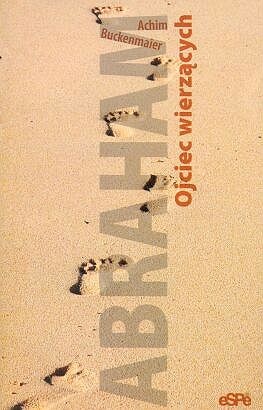 Abraham. Ojciec wierzących - Achim Buckenmaier