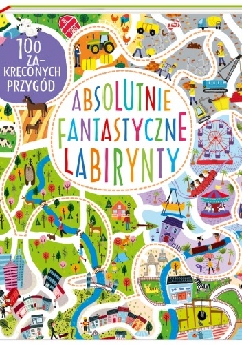 Absolutnie fantastyczne labirynty - Becky Wilson