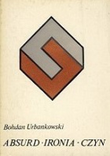 ABSURD - IRONIA - CZYN - Bohdan Urbankowski