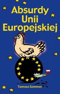 Absurdy Unii Europejskiej - Tomasz Sommer