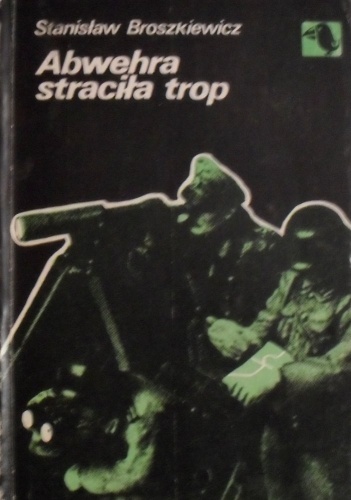Abwehra straciła trop - Stanisław Broszkiewicz