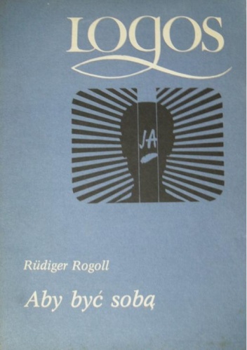 Aby być sobą. Wprowadzenie do analizy transakcyjnej - Rüdiger Rogoll