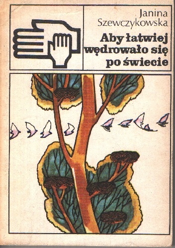 Aby łatwiej wędrowało się po świecie - Janina Szewczykowska