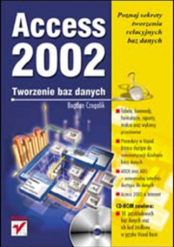 Access 2002. Tworzenie baz danych - Bogdan Czogalik