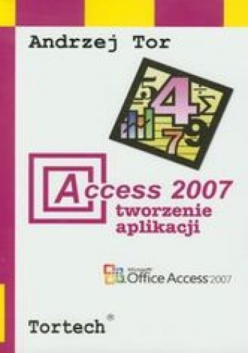 Access 2007 Tworzenie aplikacji - Tor Andrzej