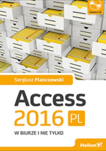 Access 2016 PL w biurze i nie tylko - Sergiusz Flanczewski