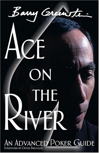 Ace On The River: An Advanced Poker Guide - Barry Greenstein