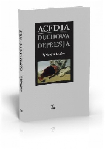 Acedia. Duchowa depresja. Wybór tekstów - red. Szymon Hiżycki OSB
