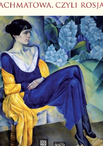 Achmatowa, czyli Rosja - Anna Piwkowska