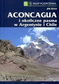Aconcagua i okoliczne pasma w Argentynie i Chile - Jim Ryan