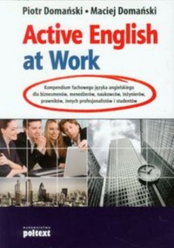 Active English at Work. Kompendium fachowego języka angielskiego - Piotr Domański, Maciej Domański