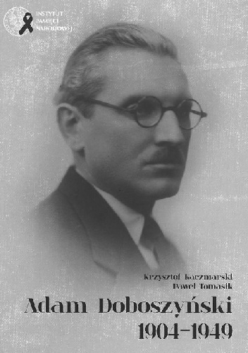 Adam Doboszyński 1904-1949 - Paweł Tomasik, Krzysztof Kaczmarski