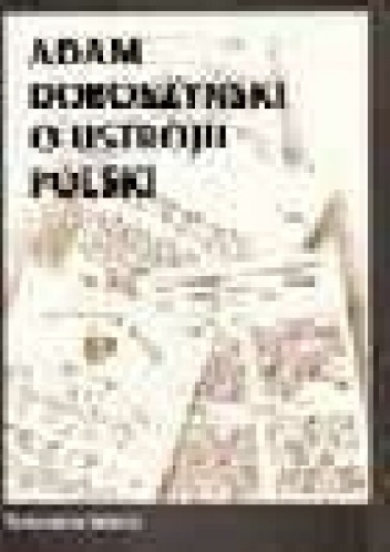 Adam Doboszyński o ustroju Polski - Adam Doboszyński