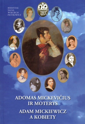 Adam Mickiewicz a kobiety - Wojciech Piotrowicz, Rimantas Šalna