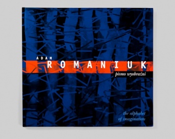 Adam Romaniuk — pismo wyobraźni - Wojciech Liebner