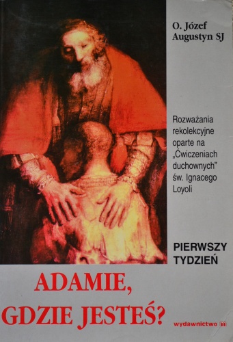 Adamie, gdzie jesteś ? - Józef Augustyn SJ
