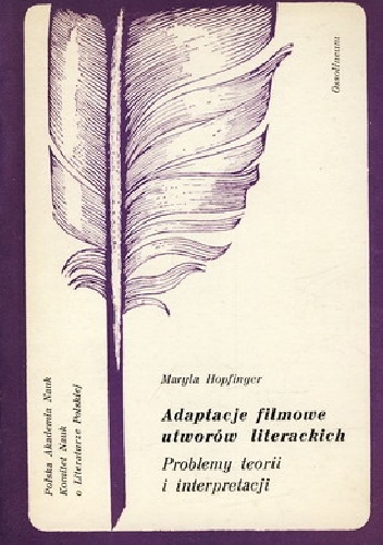 Adaptacje filmowe utworów literackich. Problemy teorii i interpretacje - Maryla Hopfinger
