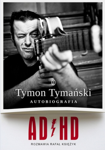 ADHD. Autobiografia - Rafał Księżyk, Tymański Tymon