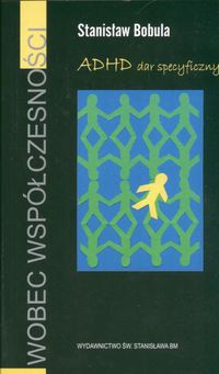ADHD. Dar specyficzny - Stanisław Bobula