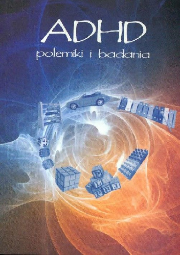 ADHD polemiki i badania - Wanda Baranowska