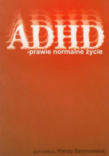 ADHD  prawie normalne życie - Wanda Baranowska