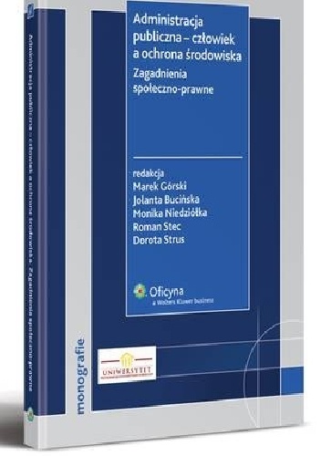 Administracja publiczna - człowiek a ochrona środowiska. Zagadnienia społeczno-prawne