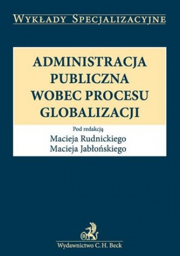 Administracja publiczna wobec procesu globalizacji - Maciej Jabłoński, Maciej Rudnicki