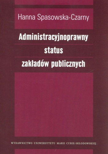 Administracyjnoprawny status zakładów publicznych - Hanna Spasowska - Czarny