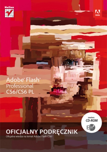 Adobe Flash Professional CS6/CS6PL. Oficjalny podręcznik - Adobe Creative Team